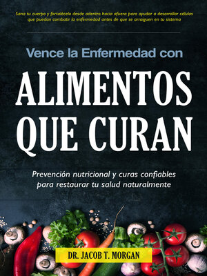 cover image of Vence la Enfermedad con Alimentos que Curan
